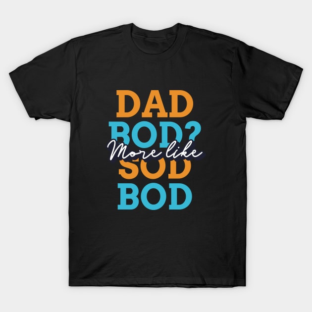 Dad Bod? More Like Sod Bod Dad Gardening T-Shirt by Lamount Tees