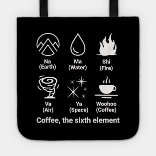 Coffee, the sixth element Tote