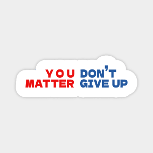 You matter don't give up Magnet