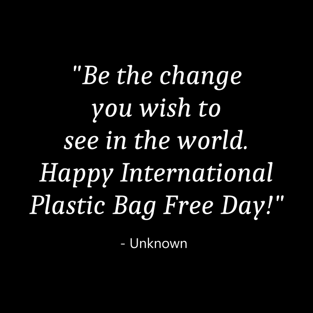 International Plastic Bag Free Day by Fandie