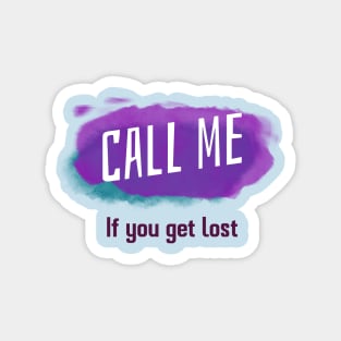 Call me if you get lost Magnet