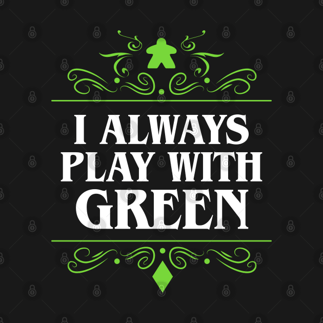 I Always Play with Green Board Games Addict by pixeptional
