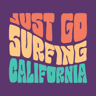 just go Surfing California T-Shirt