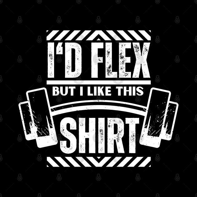 I Would Flex but I Like This Shirt - Fitness Funny Boyfriend Gift by KAVA-X