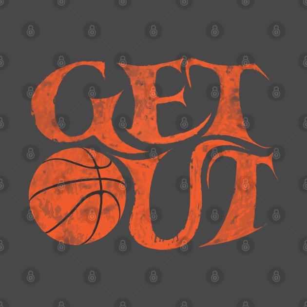 Get Out and play basketball run dribble shoot slam dunk by BrederWorks