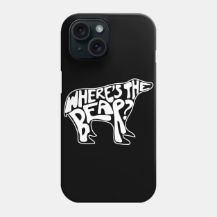 Where's The Bear? Hand lettering in the shape of a bear. David Rose to Patrick Brewer on The Hike when a branch snaps. Phone Case