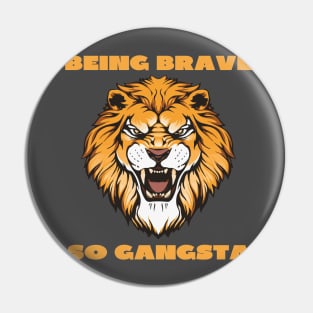 Being brave so gangsta Pin