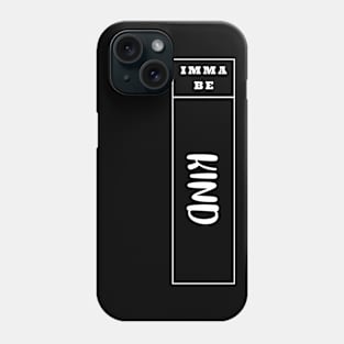 Imma Be Kind - Vertical Typogrphy Phone Case