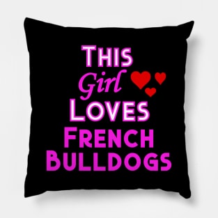 This Girl Loves French Bulldogs Pillow