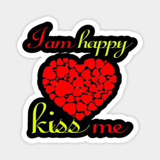 It's a good day I am happy kiss me/ GIFT for valentine Magnet