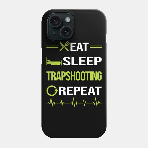 Funny Eat Sleep Repeat Trapshooting Trap Shooting Clay Target Shooting Phone Case by Happy Life