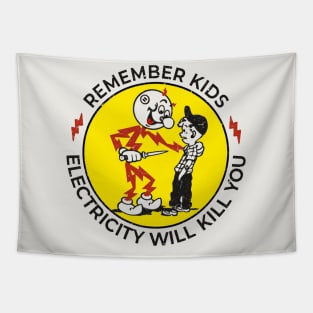 remember kids 'electricity will kill you' Tapestry