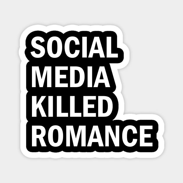 Social Media Killed Romance Magnet by CreativeSage