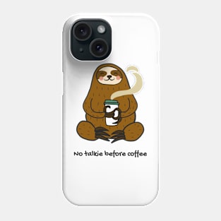 No talkie before coffee Phone Case