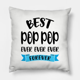 Best Pop Pop Ever Forever Shirt Fathers Day Gift Papa Birthday Pillow