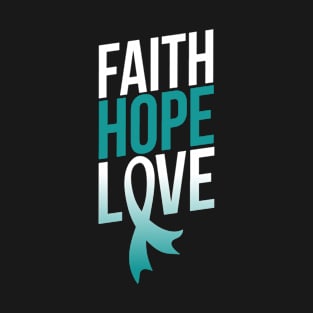 Faith Hope Love | Cervical Cancer Awareness T-Shirt