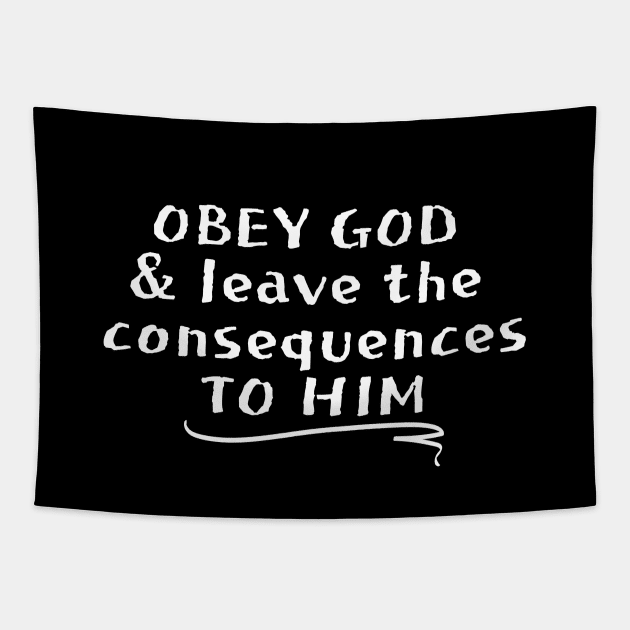 OBEY GOD & LEAVE THE CONSEQUENCES TO HIM Tapestry by Faith & Freedom Apparel 