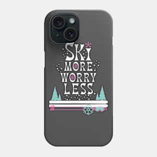 Ski More, Worry Less Phone Case