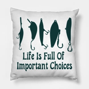 life is full of important choices Pillow