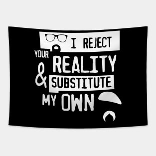 I reject your reality Tapestry