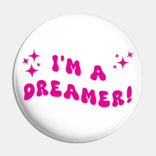 I'm a dreamer pink Pin