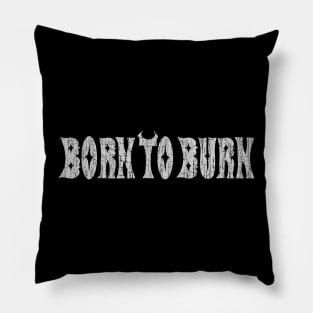 Born to Burn Pillow