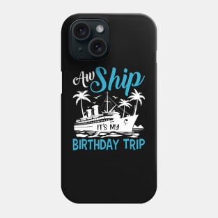 Aw Ship It's My Birthday Trip Cruise Cruising Vacation Girls Phone Case