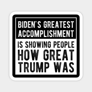 Biden's Greatest Accomplishment Is Showing People How Great Trump Was Magnet