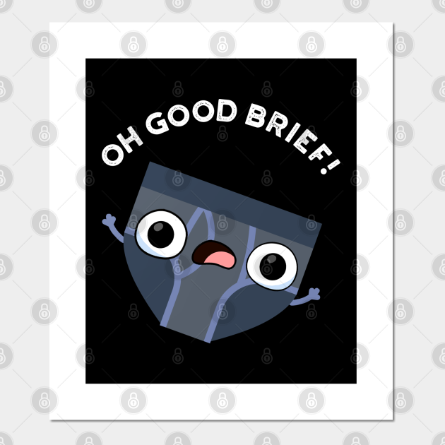 Oh Good Brief Funny Underwear Pun - Underwear Pun - Posters and Art Prints | TeePublic Oh Good Brief Funny Underwear Pun - Underwear Pun - Posters and Art Prints | TeePublic