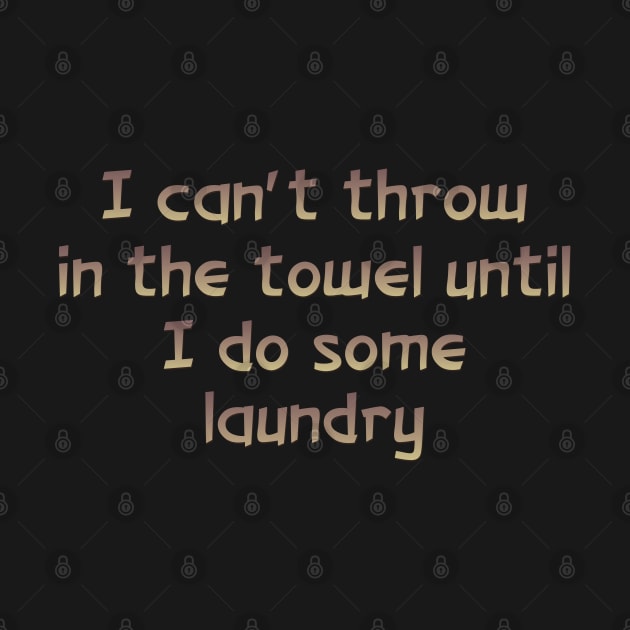 I can't throw in the towel by SnarkCentral