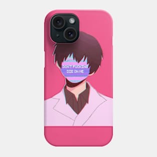 Don't Fucking Die On Me Phone Case