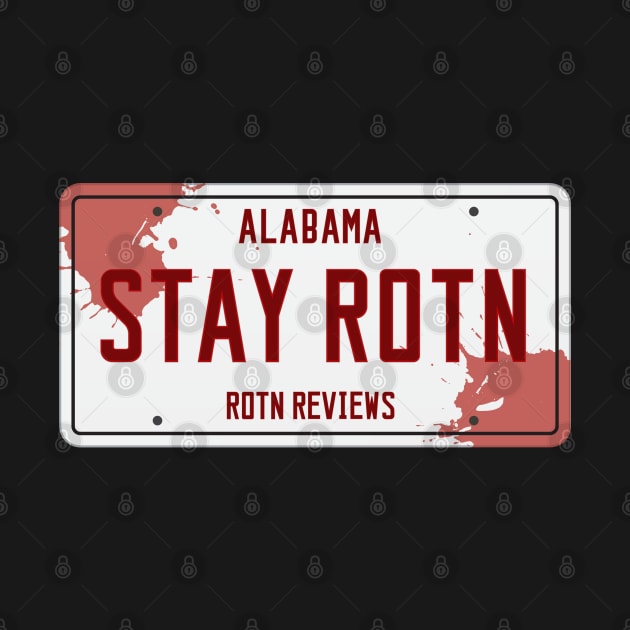 Stay Rotn - Alabama License Plate by MacMarlon