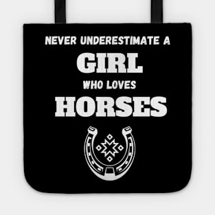 Never Underestimate a girl who love horses Tote