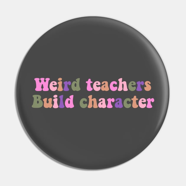 Weird Teachers Build Character funny retro teacher day Shirt, Pin by Daniel white