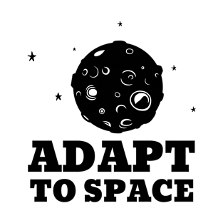 Adapt to Space T-Shirt