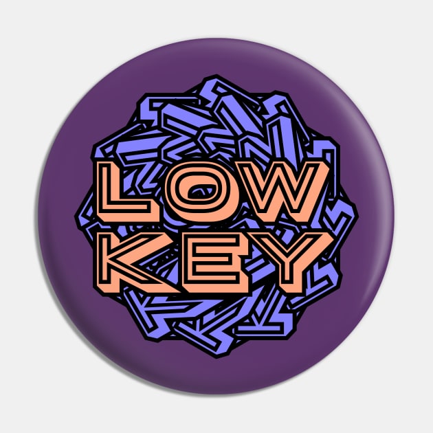 Low Key Pin by Davey's Designs