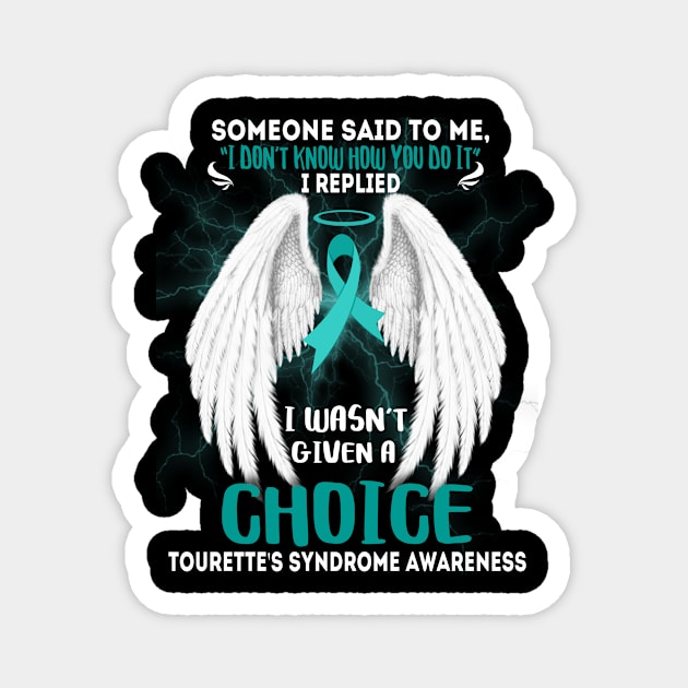 TOURETTE'S SYNDROME AWARENESS I wasn't given a choice Magnet by JerryCompton5879