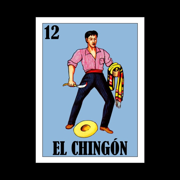 Mexican Loteria Art - El Valiente Parody - El Chingon by HispanicStore