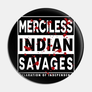 Merciless Indian Savages - Declaration Of Independence Quote Pin