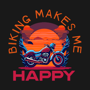 Biking Makes Me Happy. Motorcycle Art T-Shirt