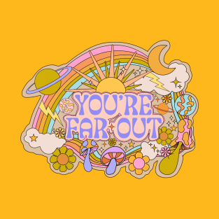 You’re Far Out T-Shirt