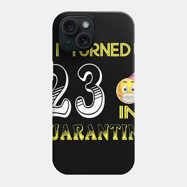 I Turned 23 in quarantine Funny face mask Toilet paper Phone Case by Jane Sky