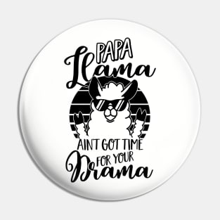 Mens Papa Llama ain't got time for your Drama T Shirt - Dad Gift Pin