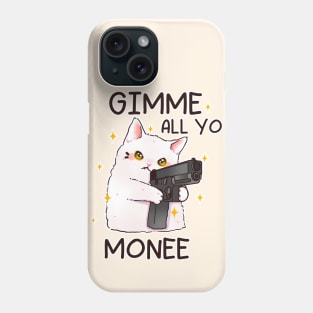 Gun Cat Gimme All Yo Money Phone Case