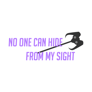 No one can hide from my sight T-Shirt