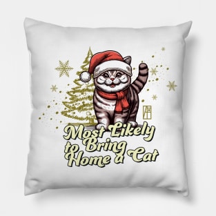 Most Likely to Bring Home a Cat - Family Christmas - Happy Holidays Pillow