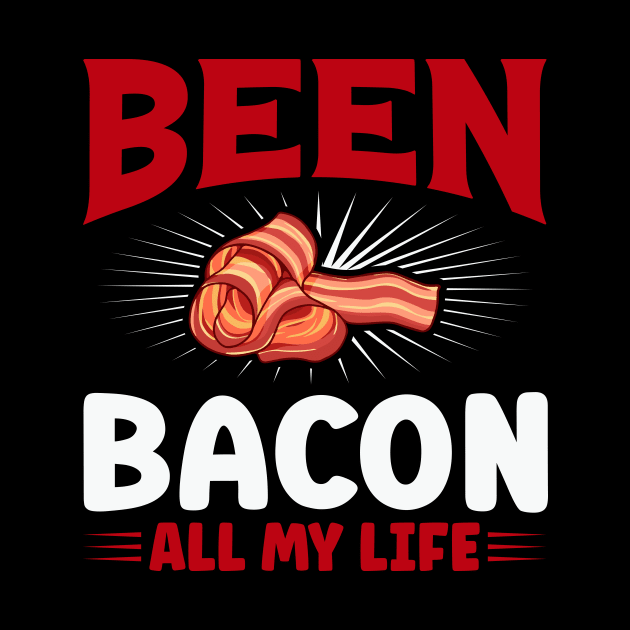 Been bacon all my life by maxcode