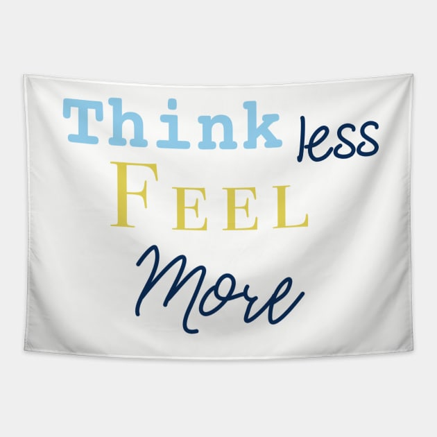 Think less feel more Tapestry by nasia9toska