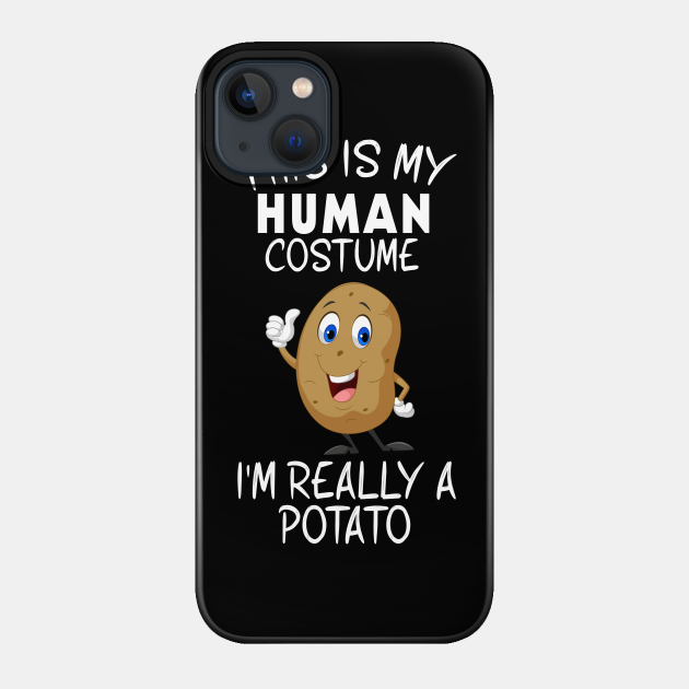 Funny This is My Human Costume I'm Really a Potato Halloween - This Is My Human Costume Im Really A - Phone Case