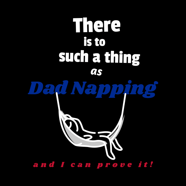 There is to such a thing as dad napping, and I can prove it by DiMarksales